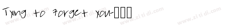 Tying to forget you字体转换